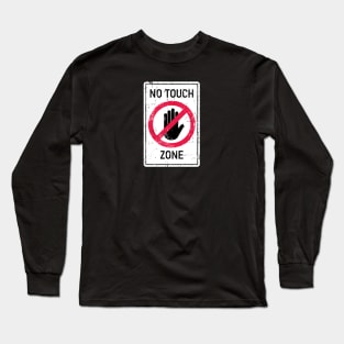 No Touch Zone Sign Long Sleeve T-Shirt